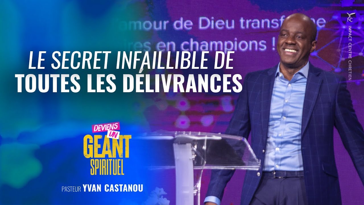 LE SECRET INFAILLIBLE DE TOUTES LES DÉLIVRANCES - Pasteur Yvan CASTANOU