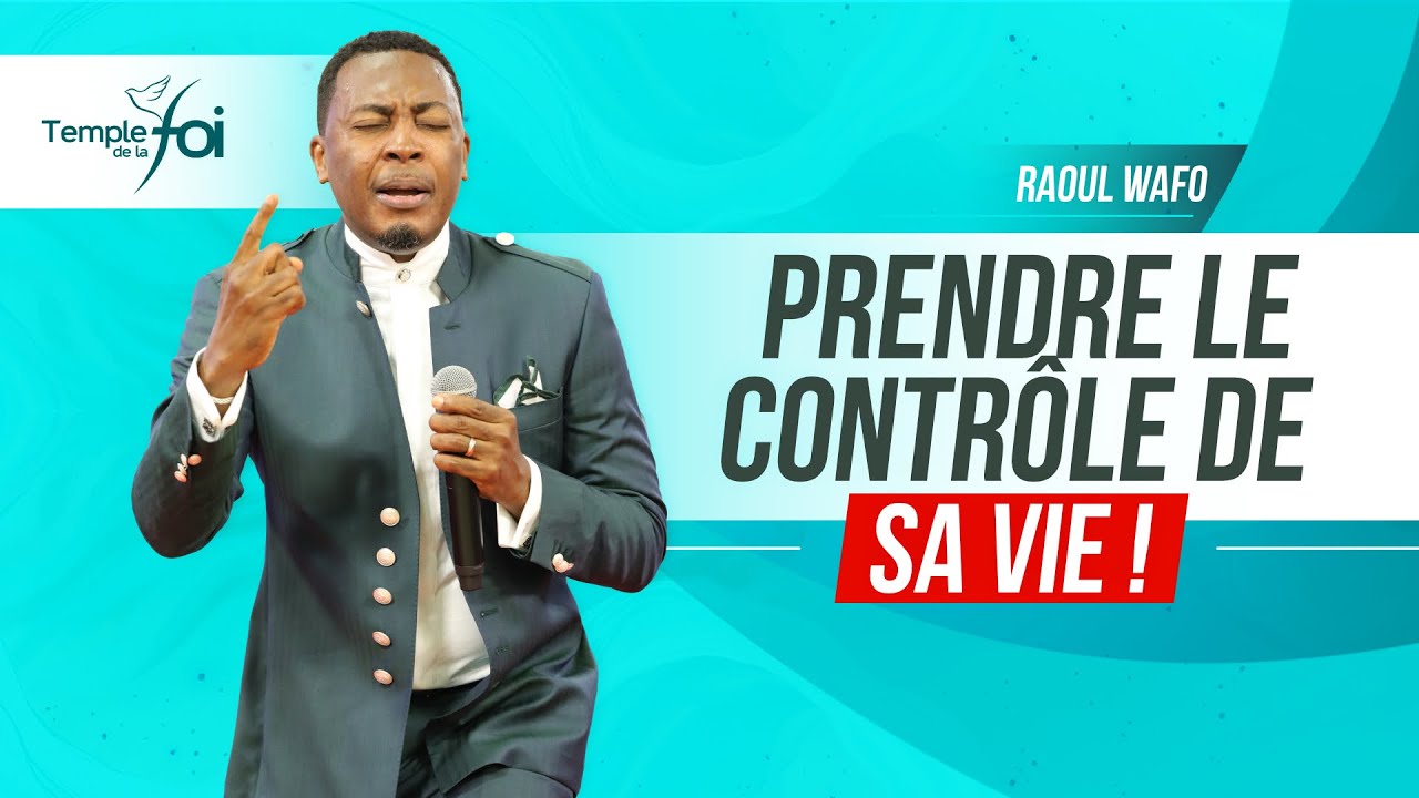 PRENDRE LE CONTRÔLE DE SA VIE - Raoul WAFO